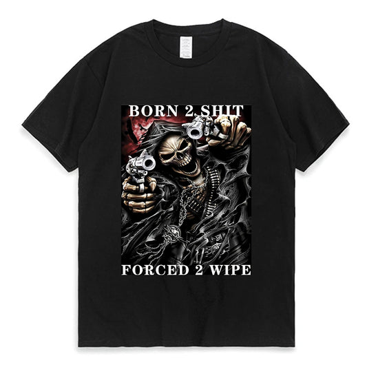 Fashion Anime The Born To Shit Forced To Wipe T Shirt High Quality Cotton T-shirt Oversized Tee Shirt Men's Women's Short Sleeve